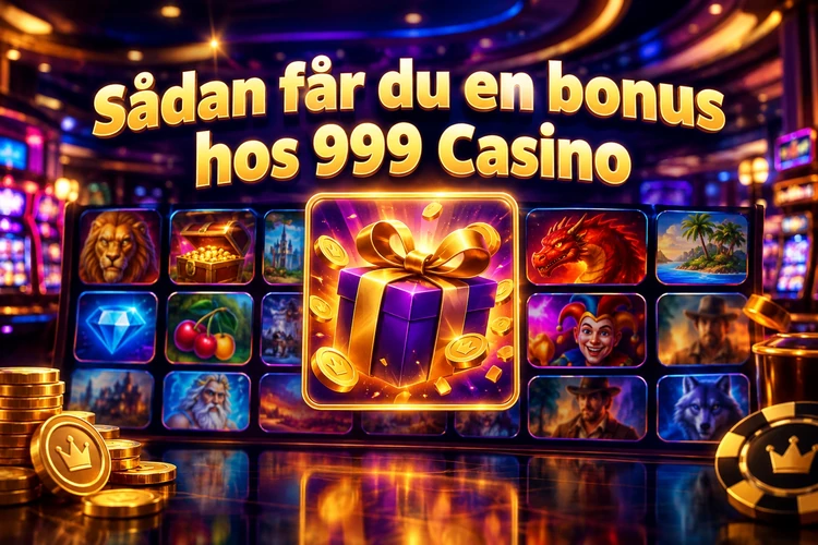 Sådan får du en bonus hos 999 Casino